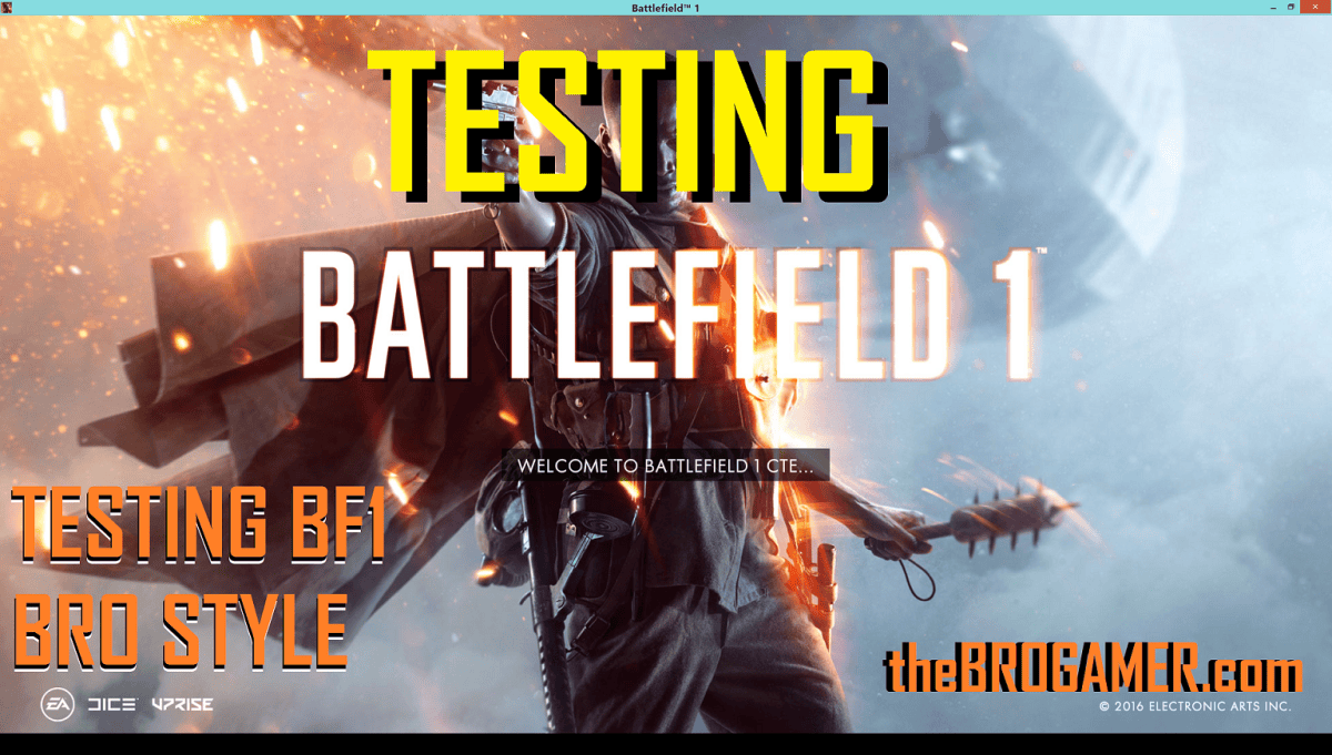 MONDAY – CTE BF1 – Testing BF1 with the Bro&nbsp;Gamer